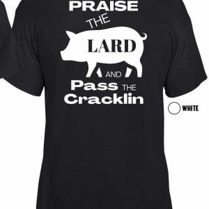 Best Stop Praise the LARD t-shirt